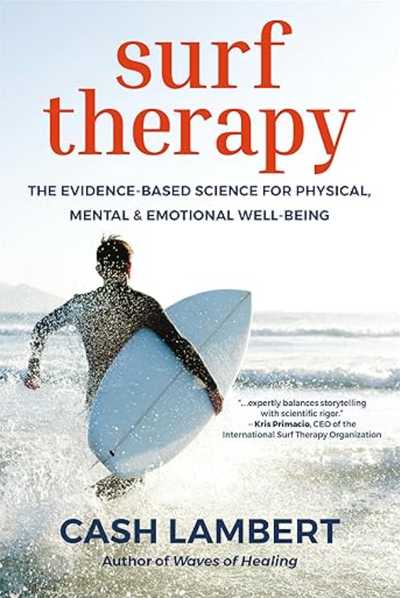 Surf Therapy- The Evidence-Based Science for Physical, Mental, & Emotional Well-Being