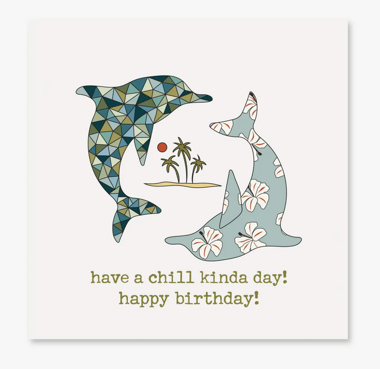 Have A Chill Kinda Day! Happy Birthday!