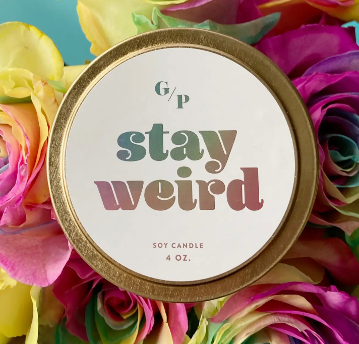 Stay Weird Just Because 4 oz. Candle Tin