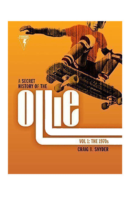 A Secret History of the Ollie, Volume 1: The 1970s