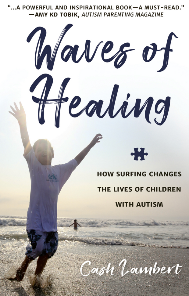 Waves of Healing - How Surfing Changes the Lives of Children with Autism